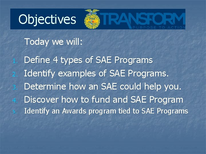 Objectives Today we will: 4. Define 4 types of SAE Programs Identify examples of