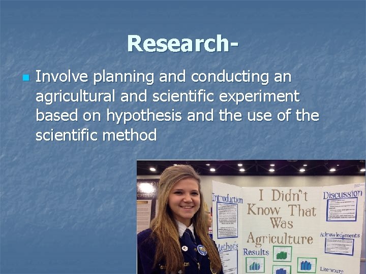 Researchn Involve planning and conducting an agricultural and scientific experiment based on hypothesis and