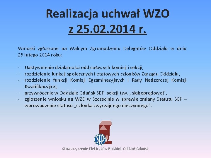 Realizacja uchwał WZO z 25. 02. 2014 r. Wnioski zgłoszone na Walnym Zgromadzeniu Delegatów