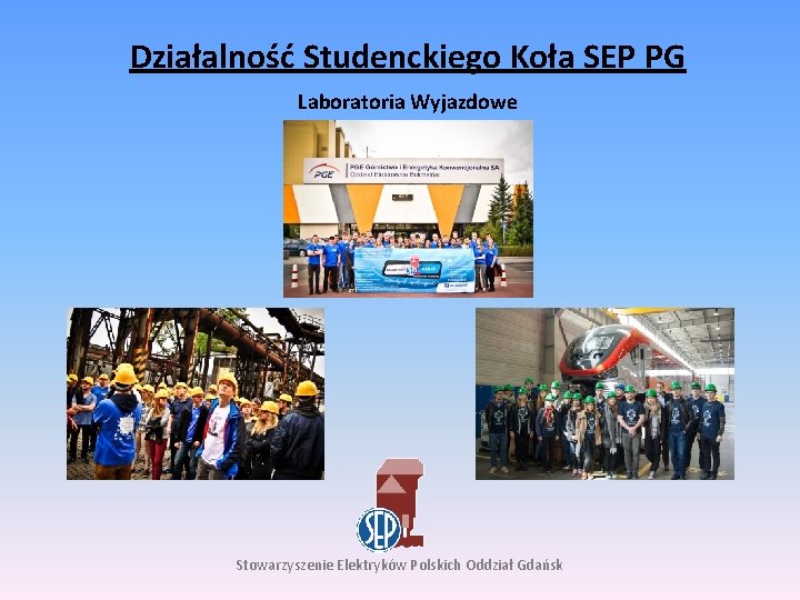 Działalność Studenckiego Koła SEP PG Laboratoria Wyjazdowe Stowarzyszenie Elektryków Polskich Oddział Gdańsk 