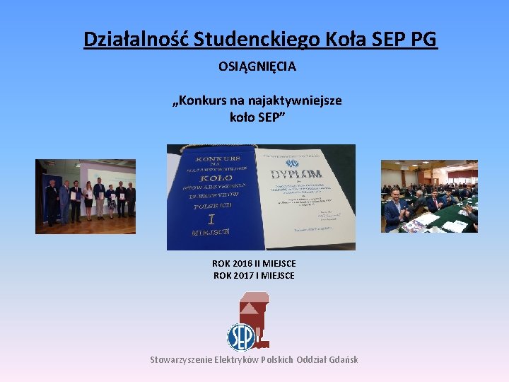 Działalność Studenckiego Koła SEP PG OSIĄGNIĘCIA „Konkurs na najaktywniejsze koło SEP” ROK 2016 II