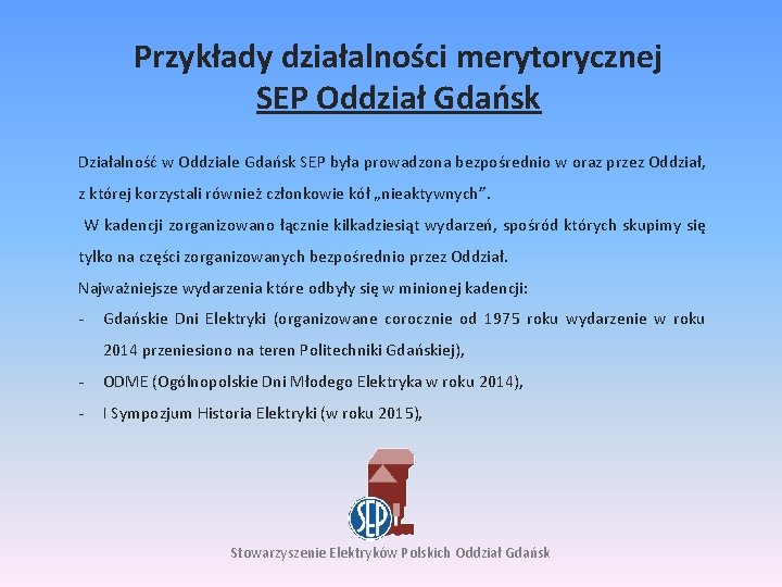 Przykłady działalności merytorycznej SEP Oddział Gdańsk Działalność w Oddziale Gdańsk SEP była prowadzona bezpośrednio