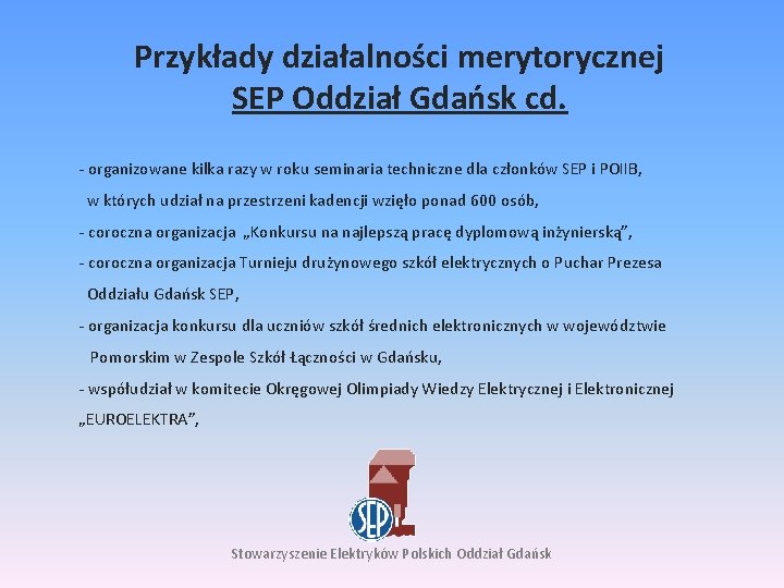Przykłady działalności merytorycznej SEP Oddział Gdańsk cd. - organizowane kilka razy w roku seminaria