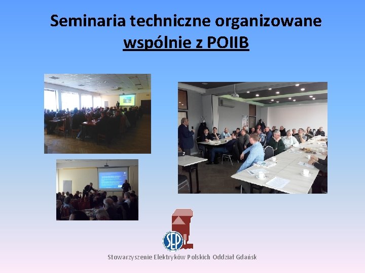 Seminaria techniczne organizowane wspólnie z POIIB Stowarzyszenie Elektryków Polskich Oddział Gdańsk 