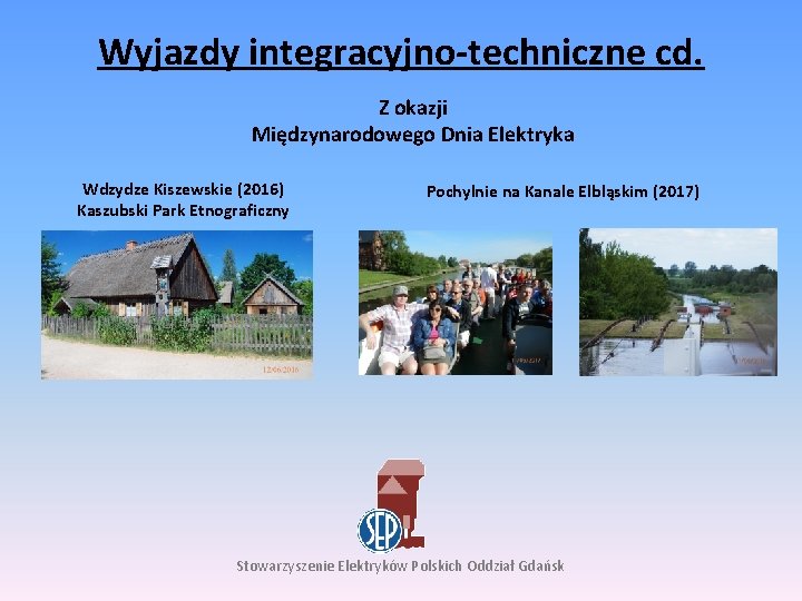 Wyjazdy integracyjno-techniczne cd. Z okazji Międzynarodowego Dnia Elektryka Wdzydze Kiszewskie (2016) Kaszubski Park Etnograficzny