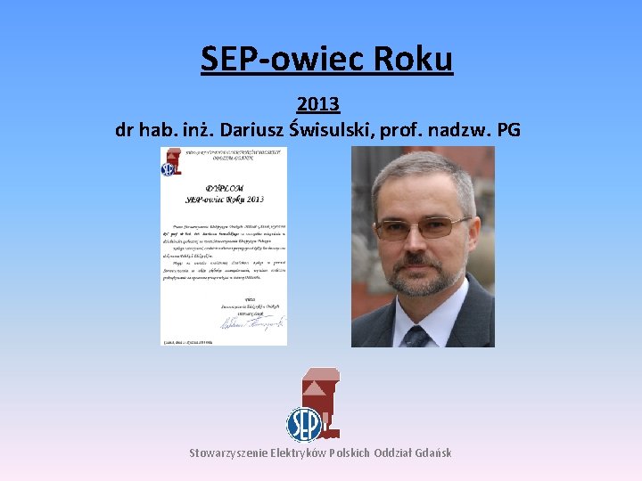 SEP-owiec Roku 2013 dr hab. inż. Dariusz Świsulski, prof. nadzw. PG Stowarzyszenie Elektryków Polskich