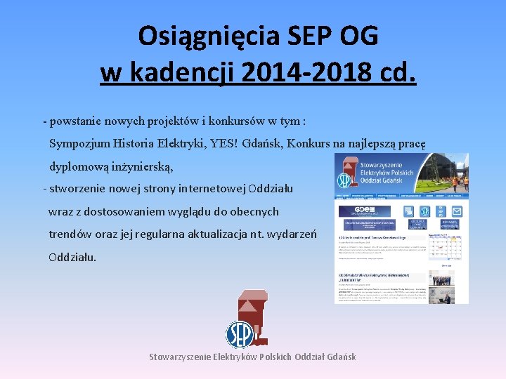 Osiągnięcia SEP OG w kadencji 2014 -2018 cd. - powstanie nowych projektów i konkursów