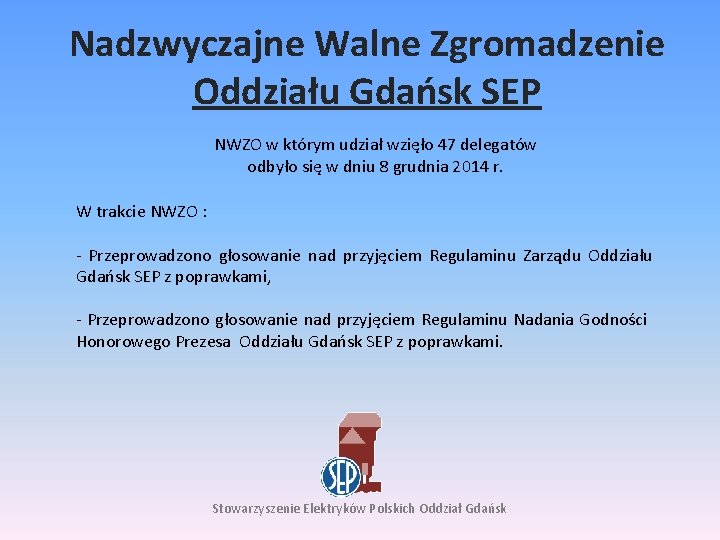 Nadzwyczajne Walne Zgromadzenie Oddziału Gdańsk SEP NWZO w którym udział wzięło 47 delegatów odbyło