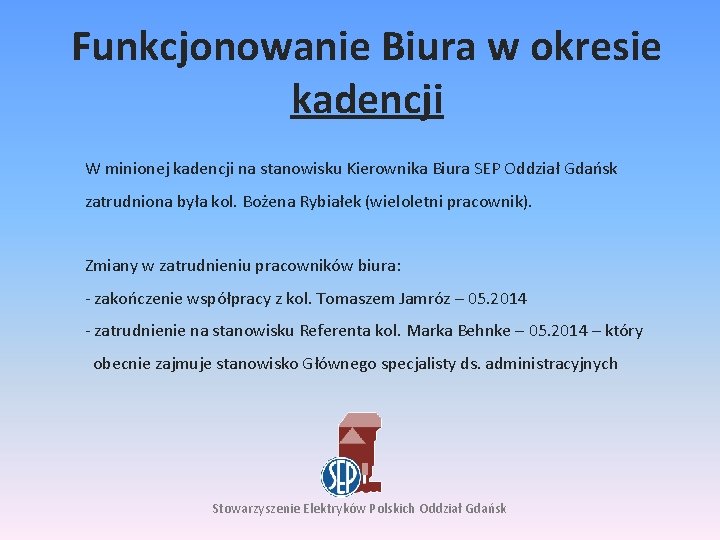 Funkcjonowanie Biura w okresie kadencji W minionej kadencji na stanowisku Kierownika Biura SEP Oddział