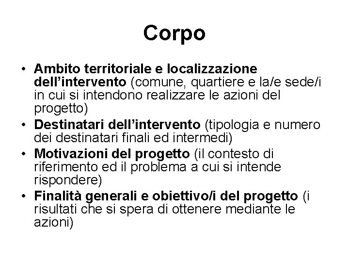 Corpo • Ambito territoriale e localizzazione dell’intervento (comune, quartiere e la/e sede/i in cui Corpo • Ambito territoriale e localizzazione dell’intervento (comune, quartiere e la/e sede/i in cui