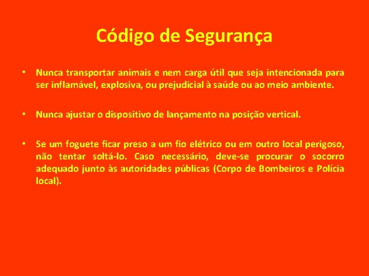 Código de Segurança • Nunca transportar animais e nem carga útil que seja intencionada