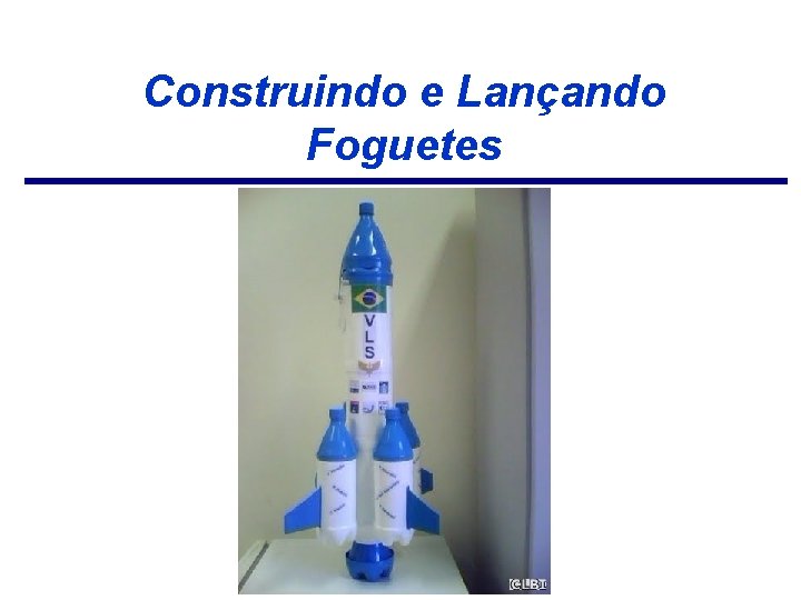 Construindo e Lançando Foguetes 