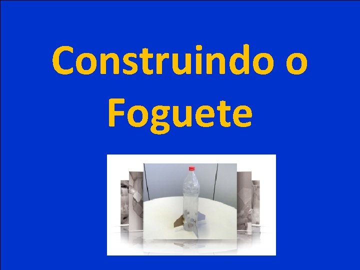 Construindo o Foguete 