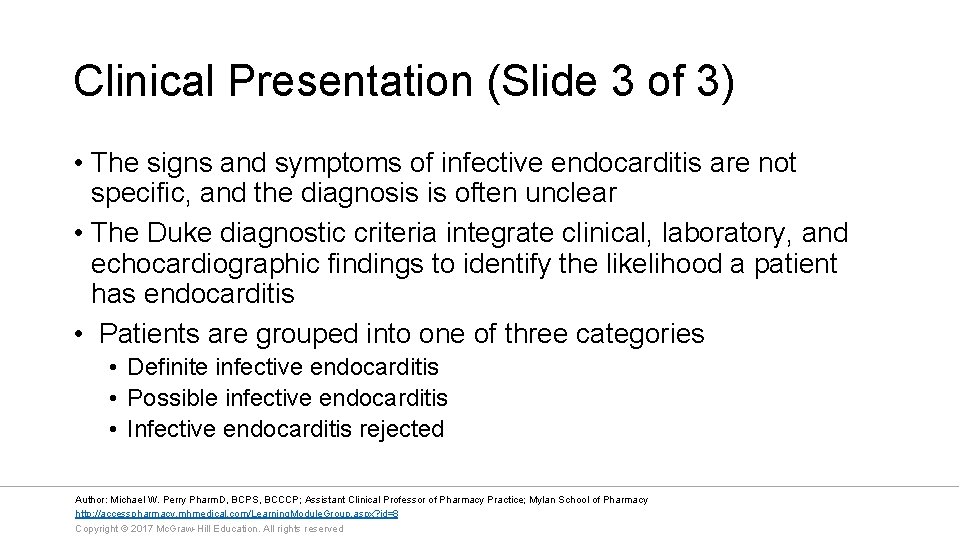 Clinical Presentation (Slide 3 of 3) • The signs and symptoms of infective endocarditis