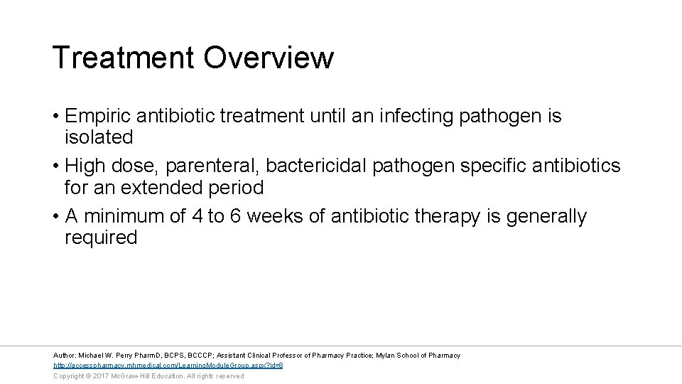Treatment Overview • Empiric antibiotic treatment until an infecting pathogen is isolated • High