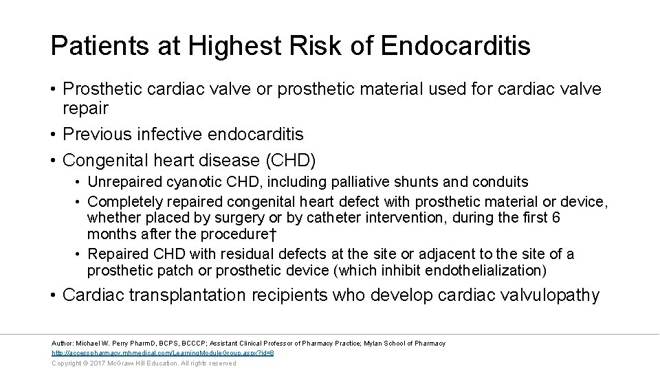 Patients at Highest Risk of Endocarditis • Prosthetic cardiac valve or prosthetic material used