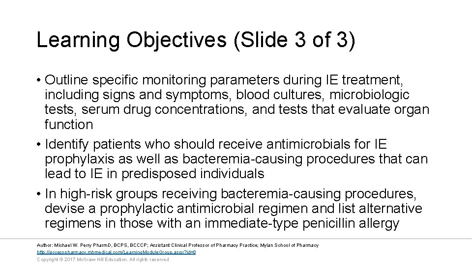 Learning Objectives (Slide 3 of 3) • Outline specific monitoring parameters during IE treatment,