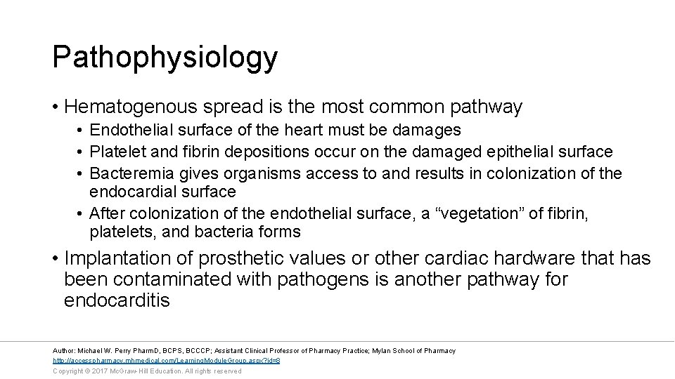 Pathophysiology • Hematogenous spread is the most common pathway • Endothelial surface of the