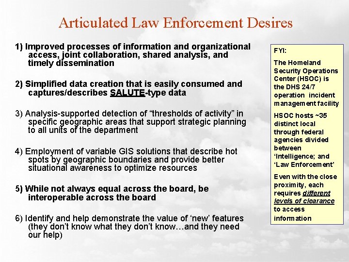Articulated Law Enforcement Desires 1) Improved processes of information and organizational access, joint collaboration,