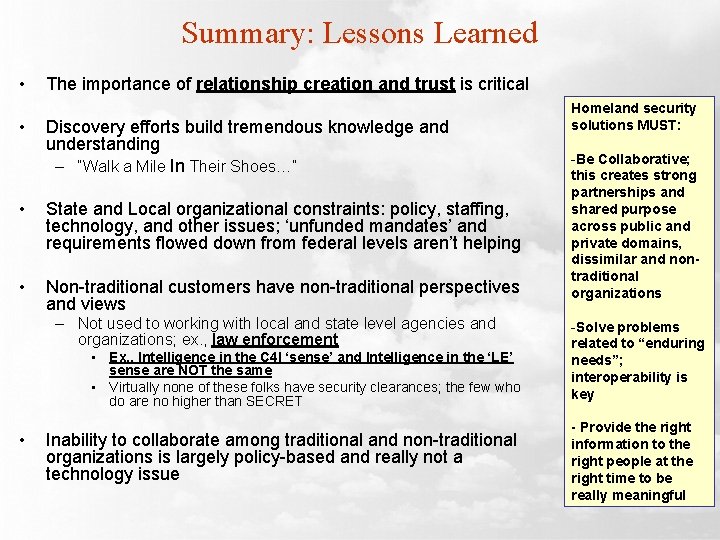Summary: Lessons Learned • • The importance of relationship creation and trust is critical