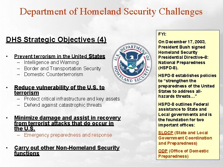 Department of Homeland Security Challenges DHS Strategic Objectives (4) • • Prevent terrorism in