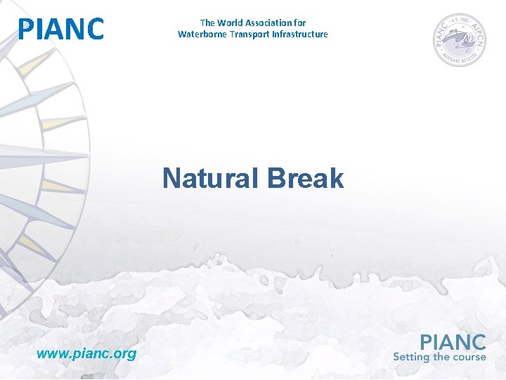 PIANC The World Association for Waterborne Transport Infrastructure Natural Break www. pianc. org 