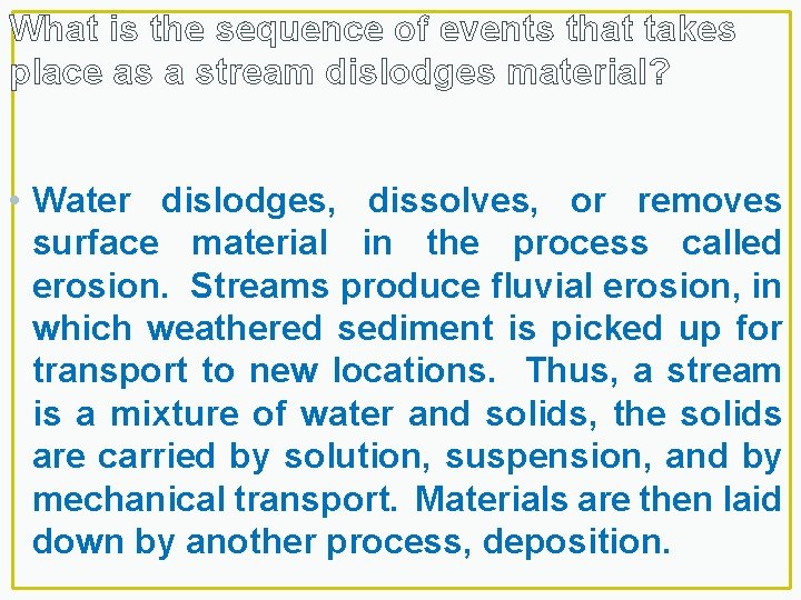 What is the sequence of events that takes place as a stream dislodges material?