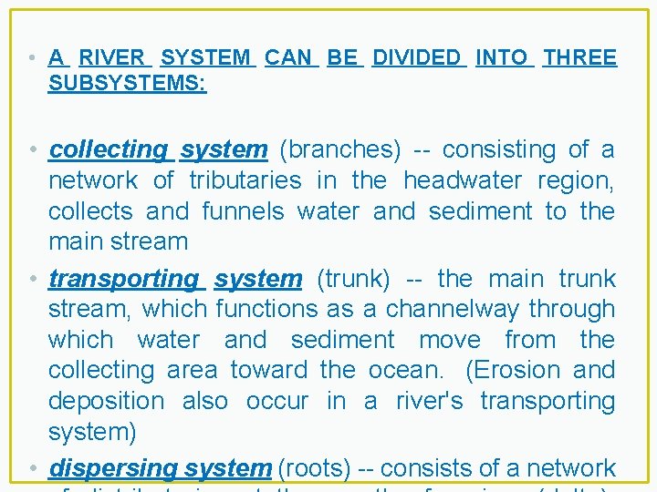  • A RIVER SYSTEM CAN BE DIVIDED INTO THREE SUBSYSTEMS: • collecting system