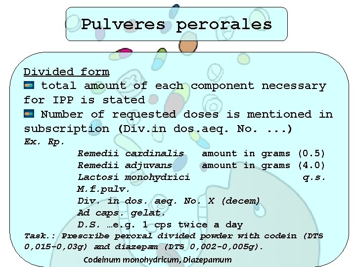 Pulveres perorales Divided form total amount of each component necessary for IPP is stated