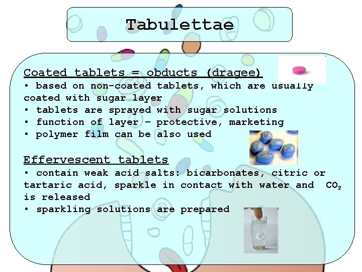 Tabulettae Coated tablets = obducts (dragee) • based on non-coated tablets, which are usually