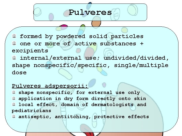 Pulveres formed by powdered solid particles one or more of active substances + excipients