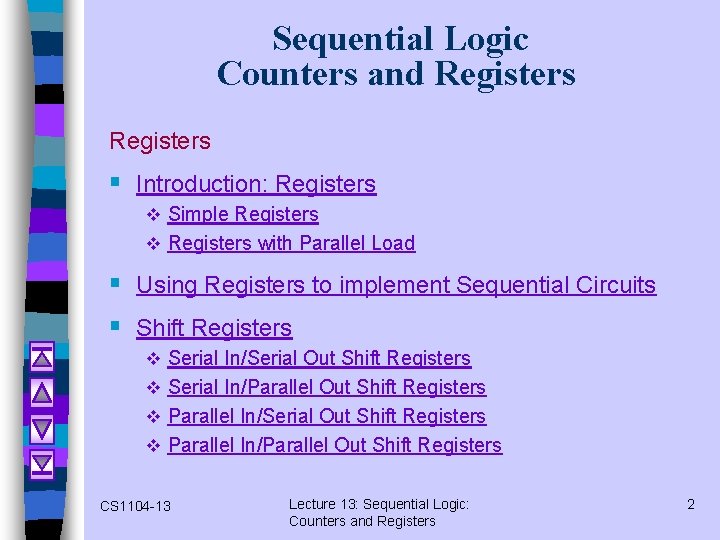 Sequential Logic Counters and Registers § Introduction: Registers v Simple Registers v Registers with