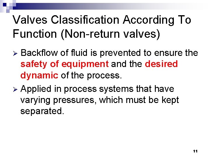 Valves Classification According To Function (Non-return valves) Backflow of fluid is prevented to ensure