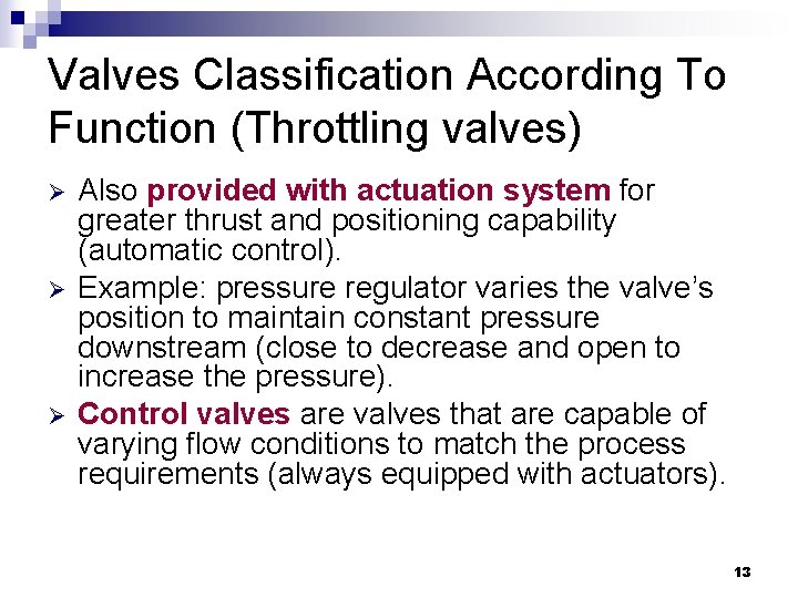 Valves Classification According To Function (Throttling valves) Ø Ø Ø Also provided with actuation