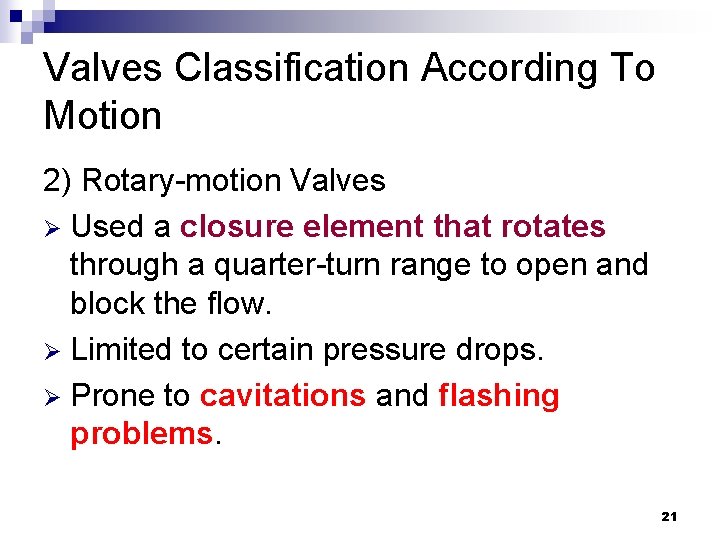 Valves Classification According To Motion 2) Rotary-motion Valves Ø Used a closure element that