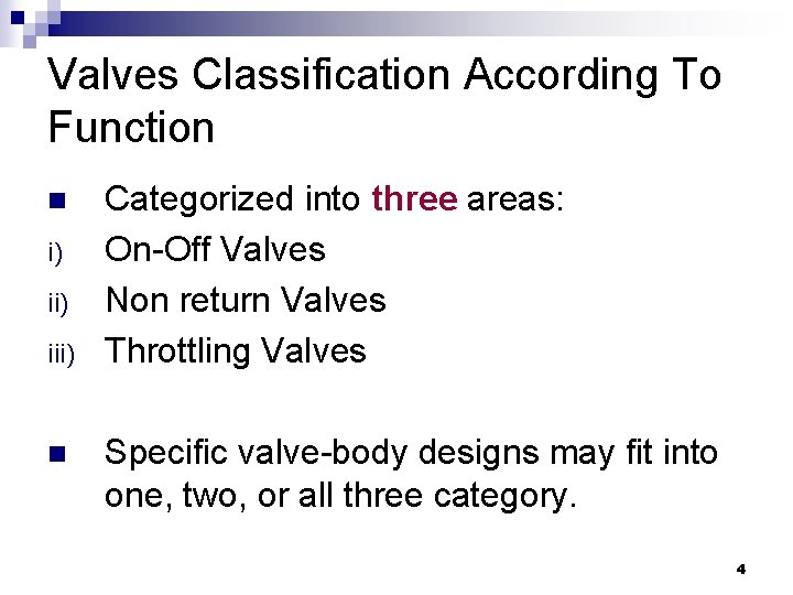 Valves Classification According To Function n i) iii) n Categorized into three areas: On-Off