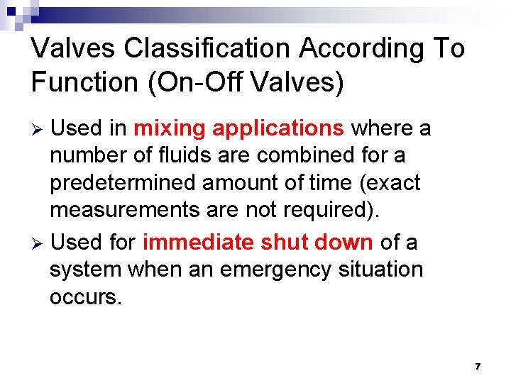 Valves Classification According To Function (On-Off Valves) Used in mixing applications where a number