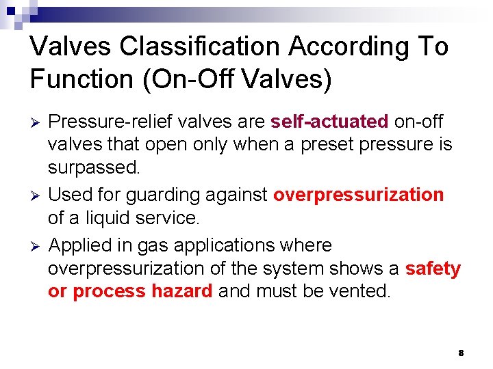 Valves Classification According To Function (On-Off Valves) Ø Ø Ø Pressure-relief valves are self-actuated