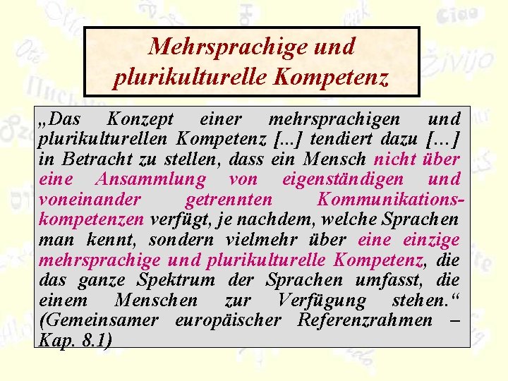 Mehrsprachige und plurikulturelle Kompetenz „Das Konzept einer mehrsprachigen und plurikulturellen Kompetenz [. . .