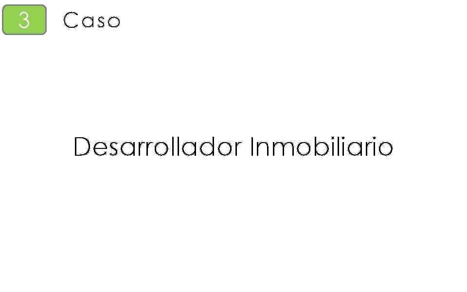 3 Caso Desarrollador Inmobiliario 