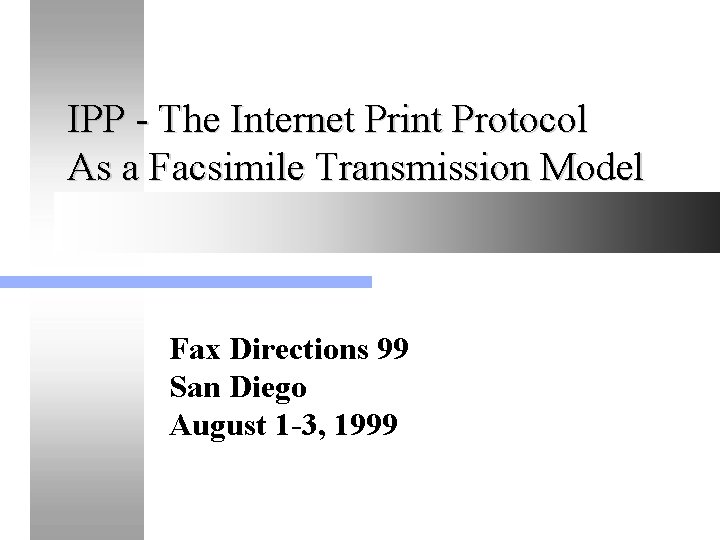 IPP - The Internet Print Protocol As a Facsimile Transmission Model Fax Directions 99