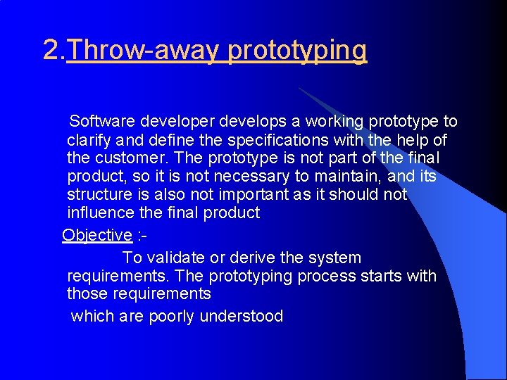 2. Throw-away prototyping Software developer develops a working prototype to clarify and define the