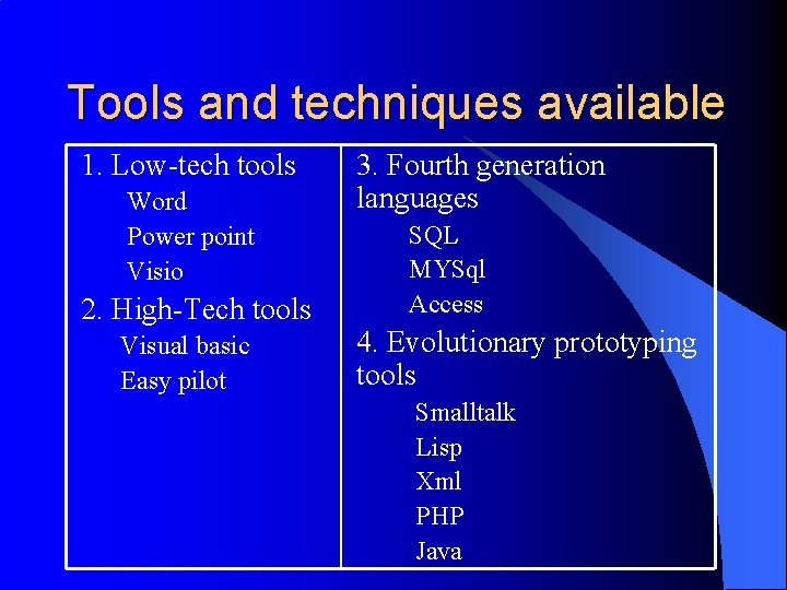 Tools and techniques available 1. Low-tech tools Word Power point Visio 2. High-Tech tools
