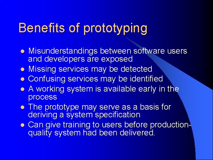 Benefits of prototyping l l l Misunderstandings between software users and developers are exposed