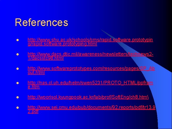 References l http: //www. shu. ac. uk/schools/cms/rapid. software. prototypin g/rapid. software. prototyping. html l