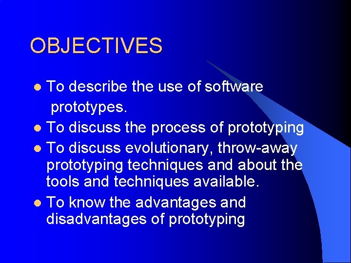 OBJECTIVES To describe the use of software prototypes. l To discuss the process of