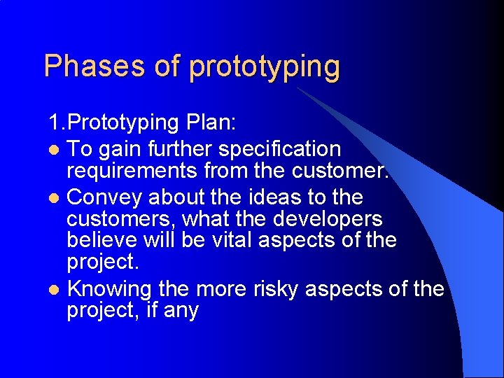 Phases of prototyping 1. Prototyping Plan: l To gain further specification requirements from the