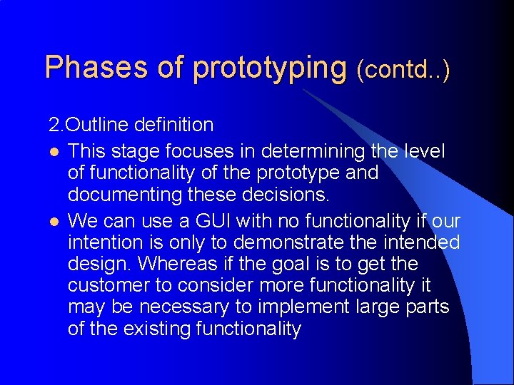 Phases of prototyping (contd. . ) 2. Outline definition l This stage focuses in