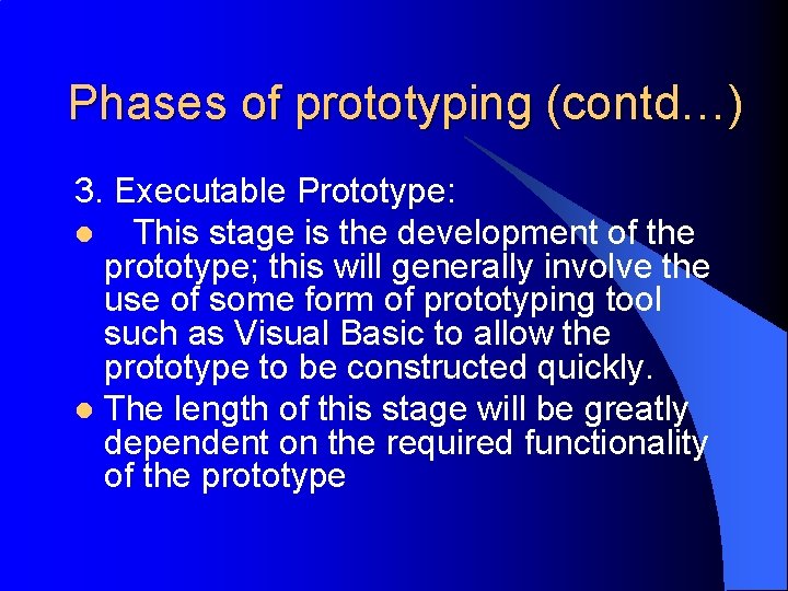 Phases of prototyping (contd…) 3. Executable Prototype: l This stage is the development of