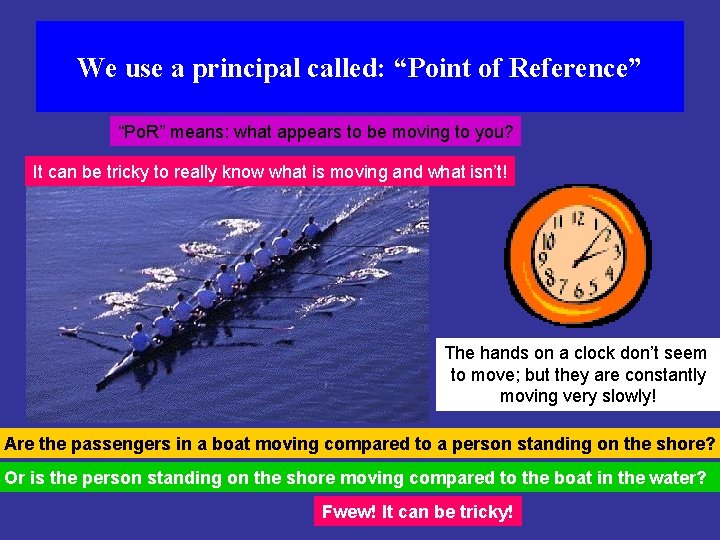 We use a principal called: “Point of Reference” “Po. R” means: what appears to